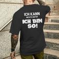 Ich Kann Nichts Dafür Ich Bin So Sayings Character T-Shirt mit Rückendruck Geschenke für Ihn