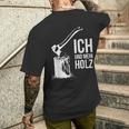 Ich Und Mein Holz Feuerholz Hacken Ich Und Mein Holz T-Shirt mit Rückendruck Geschenke für Ihn