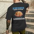 Leberkäse Bayern Du Bist Nicht Du Ohne Dein Leberkäse T-Shirt mit Rückendruck Geschenke für Ihn