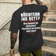 Nüchtern Ins Bett Was Kommt Als Nächstes T-Shirt mit Rückendruck Geschenke für Ihn