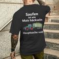 Saufen Ist Wie Mais Häckeln Hauptsachetoll T-Shirt mit Rückendruck Geschenke für Ihn