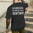 Scheißegal Ich Bin Eh Bald Rentner Rente Pansion Shit Doesn't Depend German T-Shirt mit Rückendruck Geschenke für Ihn