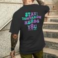 Stay Tomorrow Needs You 988 Suicide Prevention Awareness Men's T-shirt Back Print Gifts for Him