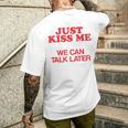Baciami E Basta Possiamo Parlare Più Tardi Just Kiss Me T-shirt da uomo con stampa posteriore Regalos para él
