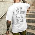 Glaub Nicht Alles Was Du Denkst Gedanken Können Täuschen Mut T-Shirt mit Rückendruck Geschenke für Ihn