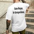 Guten Morgen Ihr Geringverdiener Saying T-Shirt mit Rückendruck Geschenke für Ihn