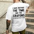 I Have Neither The Time Nor The Crayons To Explain T-shirt da uomo con stampa posteriore Regalos para él