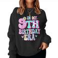 In My 9Th Birthday Era Nine Bday 9 Year Old Birthday Girl Women Sweatshirt
