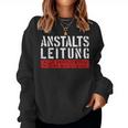 Anstaltleitung Sayings Work Women's Sweatshirt Frauen