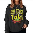 Cinco De Mayo No Taki When Teacher Taki Women Sweatshirt