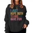 Football I Just Hope Both Teams Have Fun For Women Women Sweatshirt
