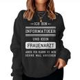 Ich Bin Kein Frauenarzt I Informatiker Programmer Admin Sweatshirt Frauen