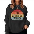 I'm Afraid Of Divertido Iniciador De Conversación Con Texto En Inglés I'm Afraid Of Women Sudadera Mujer