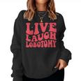 Live Laugh Lobotomia Ironica Sarcastica Divertente Salute Mentale Women Sweatshirt