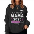 Mama 2025 Loading Ich Werde Mama 2025 Mama 2025 Sweatshirt Frauen