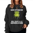 Mein Psychiater Will Youch Kennenlernen Women Sweatshirt Frauen