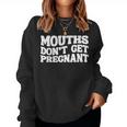 Mouths Don't Get Pregnantintage Retro Groovy Couples Women Sweatshirt
