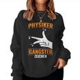 Physics Gangster Sign Physics Teacher Nerd Physics Sweatshirt Frauen