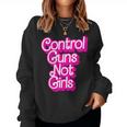 Pink Control Guns Not Girls Rights Feminist Women Sweatshirt