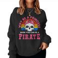 Por Qué Ser Una Princesa Cuando Puedes Ser Una Pirata Sudadera Mujer