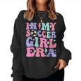 Retro Soccer Girls Ns In My Soccer Girl Era Women Sweatshirt