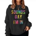 Sembra Gay I'm In Rainbow Gay Pride Lgbtq Quote Meme Women Sweatshirt
