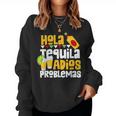 Tequila Cinco De Mayo Hola Tequila Adios Problemas Sweatshirt Frauen