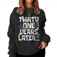 Thirty One Years Later 31 Year Old Birthday Men Women Sweatshirt
