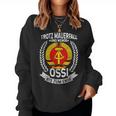 Trotz Mauerfall Und Wende Ossi Bis Zum Ende Ossi Fan Sweatshirt Frauen