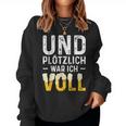 Und Suötzlich War Icholl Beer Drinker Sweatshirt Frauen