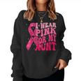 I Wear Pink For My Aunt Breast Cancer Warrior Support Squads Women Sweatshirt
