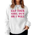 Eat Your Girl Out Or I Will Lesbian Gay Pride Bi Pride Queer Women Sweatshirt