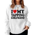 I Love My Yapping Girlfriend Women Sweatshirt