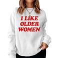 I Like Older Sweatshirt Frauen