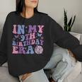 In My 9Th Birthday Era Girl Nine 9 Years Old Birthday 9Th Women Sweatshirt Gifts for Her