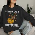 I Came In Like A Butterball Thanksgiving Turkey Men Women Sweatshirt Gifts for Her