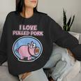 Camicia Di Maiale Tirata Per Uomini E Donne I Love Pulled Pork Women Sweatshirt Regalos para ella
