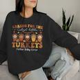 Caring For The Cutest Turkeys Mother Baby Nurse Thanksgiving Women Sweatshirt Gifts for Her