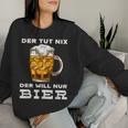 Der Tut Nix Der Will Nur Bier Beer Party Slogan Sweatshirt Frauen Geschenke für Sie