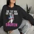 Die Tut Nix Die Will Nur Saufen Unicorn Saying Women's Sweatshirt Frauen Geschenke für Sie