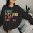 Football I Just Hope Both Teams Have Fun For Women Women Sweatshirt Gifts for Her