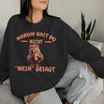 Warum Hast Du Nicht Nein Gesagt Women's And Sweatshirt Frauen Geschenke für Sie