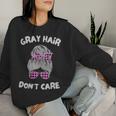 Gray Hair Don't Care Chignon Amusant Désordonné Pro-Aging Positive Sweat-shirt pour femme Cadeaux pour elle