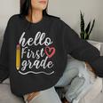 Hello First Grade Teacher 1St Grade Back To School Women Sweatshirt Gifts for Her