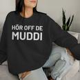 Hör Auf Die Mama Hör Off De Muddi Sweatshirt Frauen Geschenke für Sie