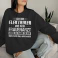 Ich Bin Elektriker Und Kein Frauenarzt Ich Bin Elek Sweatshirt Frauen Geschenke für Sie