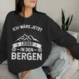 Ich Wäre Jetzt Lieber In Den Bergen Women's & Hiking Sweatshirt Frauen Geschenke für Sie