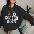 I Love Surfer Boys For Surfing Girls Women Sweatshirt Gifts for Her