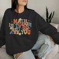 Math Is Tough But So Are You Math Teacher Students Women Sweatshirt Gifts for Her
