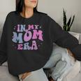 In My Mom Era Lover Groovy Retro Mom Mother's Day Birthday Women Sweatshirt Gifts for Her